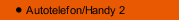 Autotelefon/Handy 2